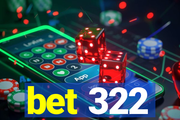 bet 322